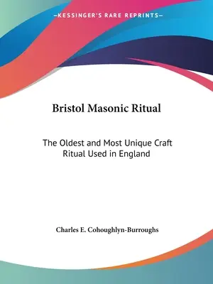 Rytuał masoński z Bristolu: najstarszy i najbardziej unikalny rytuał rzemieślniczy stosowany w Anglii - Bristol Masonic Ritual: The Oldest and Most Unique Craft Ritual Used in England