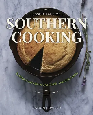 Podstawy kuchni południowej: Techniki i smaki klasycznej kuchni amerykańskiej - Essentials of Southern Cooking: Techniques and Flavors of a Classic American Cuisine