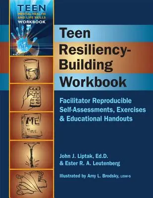 Podręcznik budowania odporności nastolatków: Powtarzalne samooceny, ćwiczenia i materiały edukacyjne - Teen Resiliency-Building Workbook: Reproducible Self-Assessments, Exercises & Educational Handouts