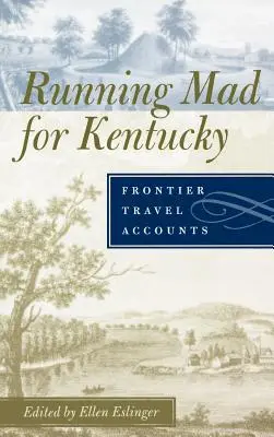 Szaleństwo w Kentucky: Relacje z podróży po pograniczu - Running Mad for Kentucky: Frontier Travel Accounts