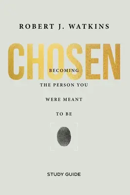 Chosen - Przewodnik do studiowania: Stawanie się osobą, którą chciałeś być - Chosen - Study Guide: Becoming the Person You Were Meant to Be