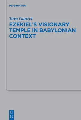 Wizja świątyni Ezechiela w kontekście babilońskim - Ezekiel's Visionary Temple in Babylonian Context