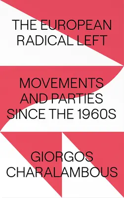 Europejska radykalna lewica: ruchy i partie od lat 60. XX wieku - The European Radical Left: Movements and Parties Since the 1960s