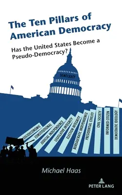 Dziesięć filarów amerykańskiej demokracji: czy Stany Zjednoczone stały się pseudodemokracją? - The Ten Pillars of American Democracy: Has the United States Become a Pseudo-Democracy?