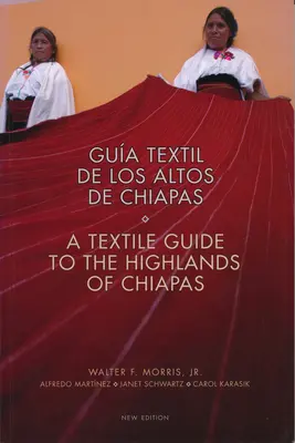 Przewodnik tekstylny po wyżynach Chiapas: Textil de Los Altos de Chiapas - Textile Guide to the Highlands of Chiapas: Textil de Los Altos de Chiapas