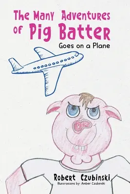 The Many Adventures of Pig Batter: Leci samolotem - The Many Adventures of Pig Batter: Goes on a Plane