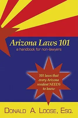 Arizona Laws 101: Podręcznik dla osób niebędących prawnikami - Arizona Laws 101: A Handbook for Non-Lawyers