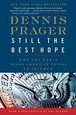 Wciąż najlepsza nadzieja: dlaczego świat potrzebuje amerykańskich wartości, by zwyciężyć - Still the Best Hope: Why the World Needs American Values to Triumph