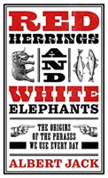 Czerwone śledzie i białe słonie - pochodzenie zwrotów, których używamy na co dzień - Red Herrings And White Elephants - The Origins of the Phrases We Use Every Day