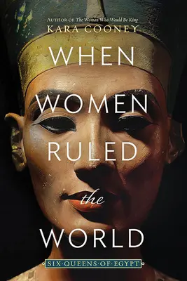 Kiedy kobiety rządziły światem: Sześć królowych Egiptu - When Women Ruled the World: Six Queens of Egypt