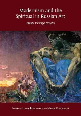 Modernizm i duchowość w sztuce rosyjskiej: Nowe perspektywy - Modernism and the Spiritual in Russian Art: New Perspectives