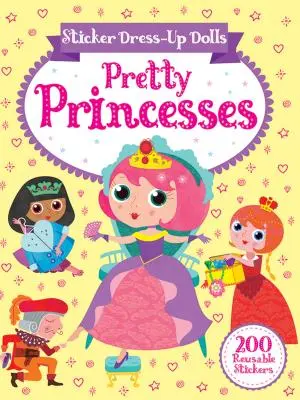 Naklejkowe ubieranki dla lalek Pretty Princesses: 200 naklejek wielokrotnego użytku! - Sticker Dress-Up Dolls Pretty Princesses: 200 Reusable Stickers!