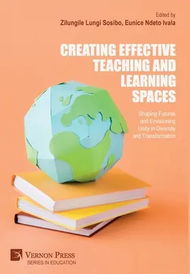 Tworzenie skutecznych przestrzeni nauczania i uczenia się: Kształtowanie przyszłości i wyobrażanie sobie jedności w różnorodności i transformacji - Creating Effective Teaching and Learning Spaces: Shaping Futures and Envisioning Unity in Diversity and Transformation