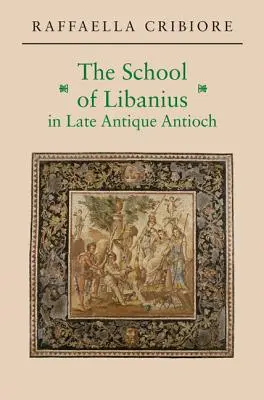 Szkoła Libaniusa w późnoantycznej Antiochii - The School of Libanius in Late Antique Antioch