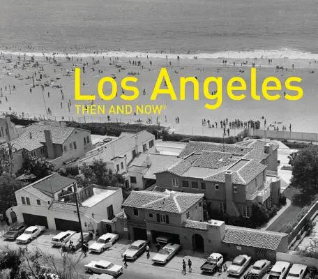 Los Angeles wtedy i teraz - Los Angeles Then and Now