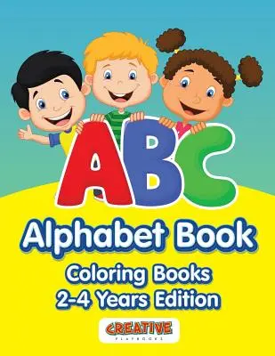 Książka z alfabetem ABC - kolorowanki dla dzieci od 2 do 4 lat - ABC Alphabet Book - Coloring Books 2-4 Years Edition