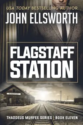 Stacja Flagstaff: Thaddeus Murfee Seria thrillerów prawniczych Księga jedenasta - Flagstaff Station: Thaddeus Murfee Legal Thriller Series Book Eleven