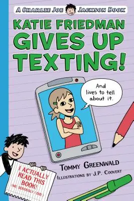 Katie Friedman rezygnuje z SMS-ów! (and Lives to Tell about It.): Książka Charliego Joe Jacksona - Katie Friedman Gives Up Texting! (and Lives to Tell about It.): A Charlie Joe Jackson Book