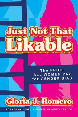 Just Not That Likable: Cena, jaką kobiety płacą za uprzedzenia ze względu na płeć - Just Not That Likable: The Price All Women Pay for Gender Bias
