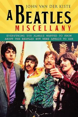 A Beatles Miscellany: Wszystko, co zawsze chciałeś wiedzieć o Beatlesach, ale bałeś się zapytać - A Beatles Miscellany: Everything You Always Wanted to Know about the Beatles But Were Afraid to Ask