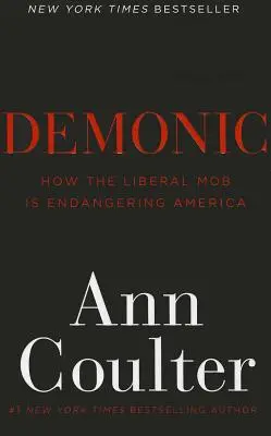 Demonic: Jak liberalna mafia zagraża Ameryce - Demonic: How the Liberal Mob Is Endangering America