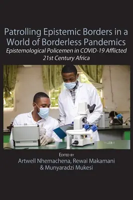 Patrolowanie granic epistemicznych w świecie pandemii bez granic: Epistemologiczni policjanci w Afryce XXI wieku dotkniętej COVID-19 - Patrolling Epistemic Borders in a World of Borderless Pandemics: Epistemological Policemen in COVID-19 Afflicted 21st Century Africa