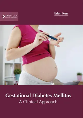 Cukrzyca ciążowa: Podejście kliniczne - Gestational Diabetes Mellitus: A Clinical Approach