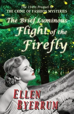 The Brief Luminous Flight of the Firefly: Prequel powieści THE CRIME OF FASHION MYSTERIES z lat 40. XX wieku - The Brief Luminous Flight of the Firefly: The 1940s Prequel to THE CRIME OF FASHION MYSTERIES