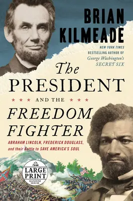 Prezydent i bojownik o wolność: Abraham Lincoln, Frederick Douglass i ich walka o ocalenie duszy Ameryki - The President and the Freedom Fighter: Abraham Lincoln, Frederick Douglass, and Their Battle to Save America's Soul