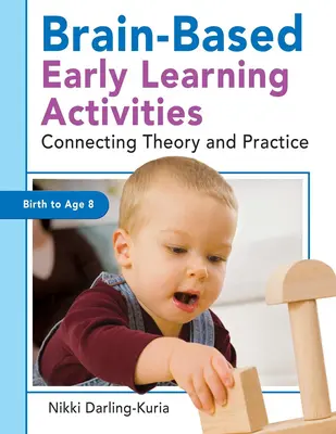 Wczesne nauczanie oparte na mózgu: Łączenie teorii z praktyką - Brain-Based Early Learning Activities: Connecting Theory and Practice