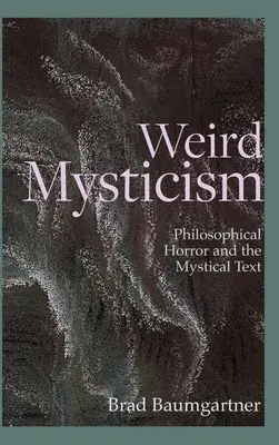 Dziwny mistycyzm: Filozoficzny horror i tekst mistyczny - Weird Mysticism: Philosophical Horror and the Mystical Text