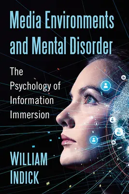 Środowiska medialne i zaburzenia psychiczne: Psychologia zanurzenia w informacji - Media Environments and Mental Disorder: The Psychology of Information Immersion