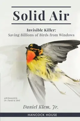 Powietrze stałe: Niewidzialny zabójca: Ratowanie miliardów ptaków z okien - Solid Air: Invisible Killer: Saving Billions of Birds from Windows