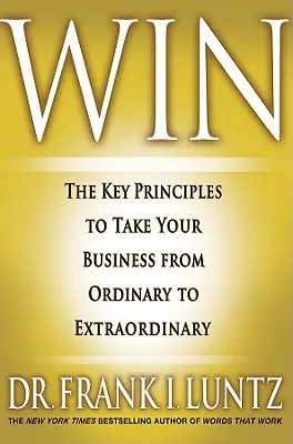 Win: Kluczowe zasady, dzięki którym Twój biznes zmieni się ze zwykłego w niezwykły - Win: The Key Principles to Take Your Business from Ordinary to Extraordinary