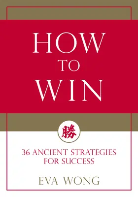 Jak wygrać: 36 starożytnych strategii sukcesu - How to Win: 36 Ancient Strategies for Success