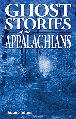 Opowieści o duchach w Appalachach - Ghost Stories of the Appalachians