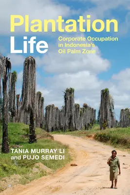 Życie na plantacji: Korporacyjna okupacja w indonezyjskiej strefie palm olejowych - Plantation Life: Corporate Occupation in Indonesia's Oil Palm Zone