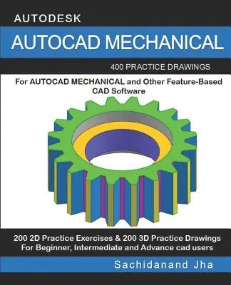 AutoCAD Mechanical: 400 rysunków ćwiczeniowych dla AUTOCAD MECHANICAL i innego oprogramowania do modelowania 3D opartego na funkcjach - AutoCAD Mechanical: 400 Practice Drawings For AUTOCAD MECHANICAL and Other Feature-Based 3D Modeling Software