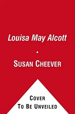 Louisa May Alcott: osobista biografia - Louisa May Alcott: A Personal Biography