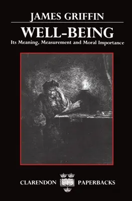 Dobrobyt: Jego znaczenie, pomiar i znaczenie moralne - Well-Being: Its Meaning, Measurement, and Moral Importance