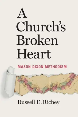 A Church's Broken Heart: Metodyzm Masona Dixona - A Church's Broken Heart: Mason Dixon Methodism