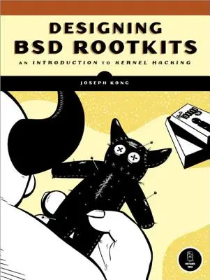 Projektowanie rootkitów BSD: Wprowadzenie do hakowania jądra - Designing BSD Rootkits: An Introduction to Kernel Hacking
