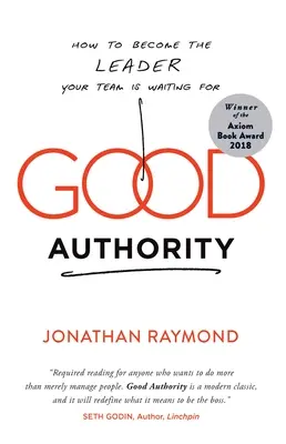 Dobry autorytet: jak zostać liderem, na którego czeka twój zespół - Good Authority: How to Become the Leader Your Team Is Waiting for