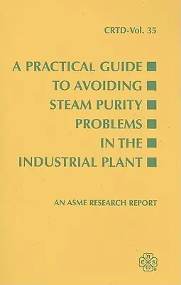 Praktyczny przewodnik po unikaniu problemów z czystością pary w zakładach przemysłowych - A Practical Guide to Avoiding Steam Purity Problems in the Industrial Plant