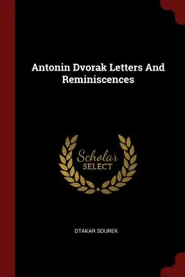 Listy i wspomnienia Antonina Dworzaka - Antonin Dvorak Letters and Reminiscences