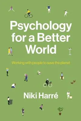 Psychologia dla lepszego świata: Praca z ludźmi w celu ratowania planety. Wydanie poprawione i zaktualizowane. - Psychology for a Better World: Working with People to Save the Planet. Revised and Updated Edition.