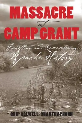 Masakra w obozie Grant: Zapominanie i pamiętanie historii Apaczów - Massacre at Camp Grant: Forgetting and Remembering Apache History