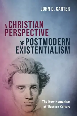 Chrześcijańska perspektywa postmodernistycznego egzystencjalizmu - A Christian Perspective of Postmodern Existentialism