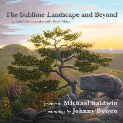 Wysublimowany krajobraz i nie tylko: Retrospektywa artysty i wizja poety - The Sublime Landscape and Beyond: An Artist's Retrospective and a Poet's Vision