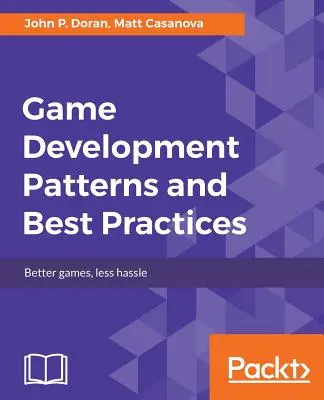 Wzorce i najlepsze praktyki tworzenia gier - Game Development Patterns and Best Practices